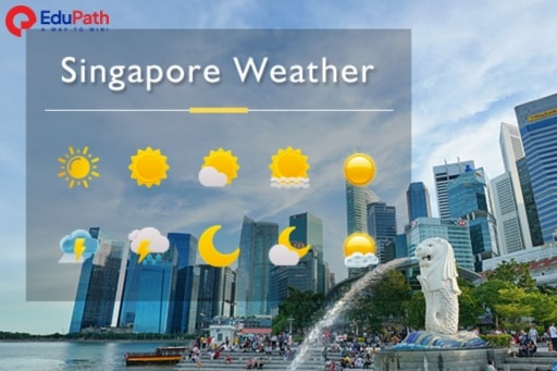 Tìm hiểu thời tiết Singapore trước khi đi du học - EduPath